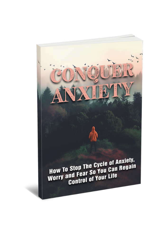 E-BOOK: Conquer Anxiety! - Learn How to Stop the Cycle of Anxiety, Worry, & Regain Control of Your Life.